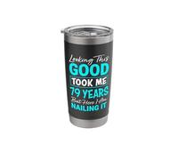 Looking This Good Took Me 79 Years | Funny 79th Birthday Stainless Steel Insulated Tumbler