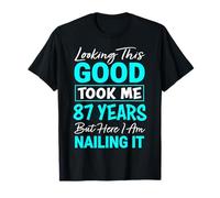 Looking This Good Took Me 87 Years | Funny 87th Birthday T-Shirt