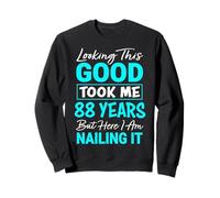Looking This Good Took Me 88 Years | Funny 88th Birthday Sweatshirt