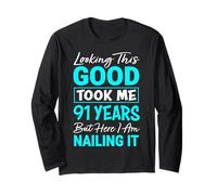 Looking This Good Took Me 91 Years | Funny 91st Birthday Long Sleeve T-Shirt