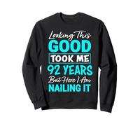 Looking This Good Took Me 92 Years | Funny 92nd Birthday Sweatshirt