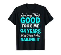 Looking This Good Took Me 94 Years | Funny 94th Birthday T-Shirt