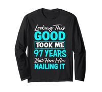Looking This Good Took Me 97 Years | Funny 97th Birthday Long Sleeve T-Shirt