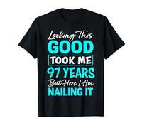 Looking This Good Took Me 97 Years | Funny 97th Birthday T-Shirt