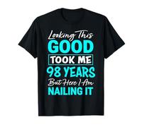 Looking This Good Took Me 98 Years | Funny 98th Birthday T-Shirt