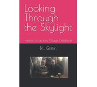 Looking Through the Skylight: Memoir of an Irish Village Childhood (The Griffin Memoirs)