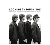 Looking Through You: The Beatles Monthly Archive: Rare & Unseen Photographs from the Beatles Book Archive