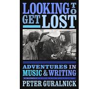 Looking To Get Lost: Adventures in Music and Writing