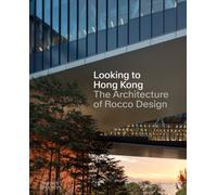 Looking to Hong Kong : The Architecture of Rocco Design