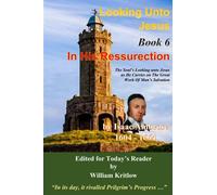 Looking Unto Jesus In His Resurrection - Book 6: of the "Looking Unto Jesus The Author and Finisher of Our Faith" Series