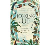 Looking Up: A Birder's Guide to Hope Through Grief