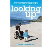Looking Up: A Humorous and Unflinching Account of Learning to Live Again With Sudden Disability