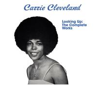 CARRIE CLEVELAND - LOOKING UP: THE COMPLETE WORKS