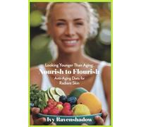 Looking younger than aging: Nourish to Flourish: Anti-Aging Diets for Radiant Skin