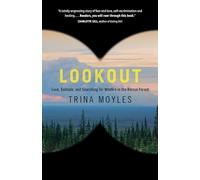 Lookout: Love, Solitude, and Searching for Wildfire in the Boreal Forest