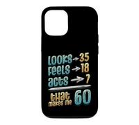Looks 35 Feels 18 Acts 7 That Makes Me 60th Birthday Case for iPhone 12/12 Pro