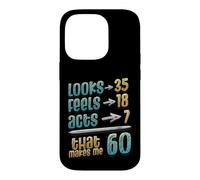 Looks 35 Feels 18 Acts 7 That Makes Me 60th Birthday Case for iPhone 14 Pro