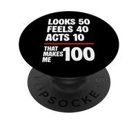 Looks 50 Feels 40 Acts 10 That Makes 100 Bday PopSockets Adhesive PopGrip