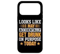 Looks Like I May Accidentally Get Drunk On Purpose Alcohol Case for iPhone 17 Pro Max