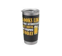 Looks Like I May Accidentally Get Drunk On Purpose Today Stainless Steel Insulated Tumbler