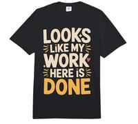 Looks Like My Work Here is Done Office Sarcasm - Comfort Colors Adult Heavyweight T-Shirt