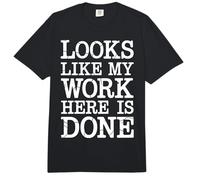 Looks Like My Work Here is Done Office Sarcasm - Comfort Colors Adult Heavyweight T-Shirt