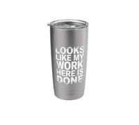Looks Like My Work Here is Done Office Sarcasm - Stainless Steel Insulated Tumbler