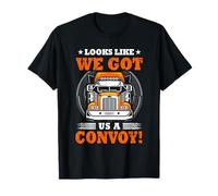 Looks Like We Got Us A Convoy. T-Shirt