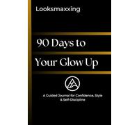 Looksmaxxing: A 90-Day Transformation Journal