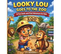 Looky Lou Goes To The Zoo: A S nd Find Adventure with Hidden Objects, Spot the Differences, and Fun Coloring Pages for Kids Ages 2 - 6 (Looky Lou Adventure Series)