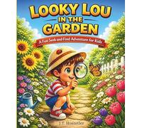 Looky Lou In The Garden: A Fun Hidden Object Adventure for Curious Kids Ages 2 - 6 (Looky Lou Adventure Series)