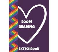 Loom Beading Sketchbook: Beading Graph Paper For Beadwork Design Creation Bonus Shopping List Sheets Included
