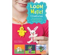 Loom Magic Creatures!: 25 Awesome Animals and Mythical Beings for a Rainbow of C