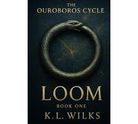 LOOM: The Ouroboros Cycle, Book 1