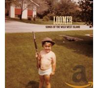 Loomer - Songs Of The Wild West Island