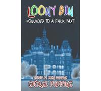 Loony Bin: Monuments to a Dark Past