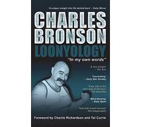 Loonyology: In My Own Words by Charlie Richardson (Foreword), Charles Bronson (19-May-2014) Paperback