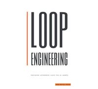 Loop Engineering: Designing Autonomous Loops for AI Agents - Triggers, Verification, State, and Stopping Conditions (Autonomous Systems Engineering)