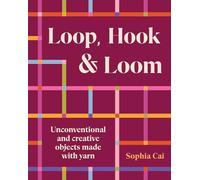 Loop, Hook, Loom: A creative collection of textile art made with yarn and thread