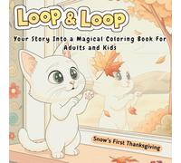 Loop & Loop: A Cozy & Cute Thanksgiving Coloring Book for Adults, Teens, and Kids Featuring Adorable Cats, Festive Feasts, and Heartwarming Autumn ... and Creative Family Fun. (Snow Series)