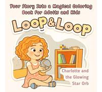 Loop & Loop: A Cute and Magical Adventure Coloring Book for Adults and Teens - Bold & Easy Illustrations of Fantastic Creatures and Cozy Places for Relaxation. (Charlotte´s Tales)
