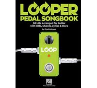Looper Pedal Songbook - 50 Hits Arranged for Guitar with Riffs, Chords, Lyrics and More: 50 Hits Arranged for Guitar with Riffs, Chords, Lyrics & More