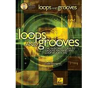Loops And Grooves: The Musician's Guide To Groove Machines and Loop Sequencers