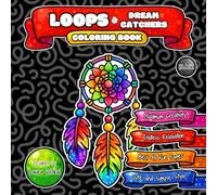 LOOPS & Dream Catchers Coloring Book: Endless Relaxation with Cute and Simple Cartoon Style