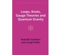 Loops, Knots, Gauge Theories and Quantum Gravity (Cambridge Monographs on Mathematical Physics)