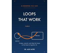 Loops That Work: An Engineering Field Guide to Agentic AI - Patterns, Control, and Production