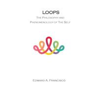 Loops: The Philosophy and Phenomenology of the Self