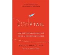 Looptail: How One Company Changed the World by Reinventing Business