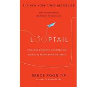 Looptail: How One Company Changed the World by Reinventing Business by Bruce Poon Tip (2014-04-03)
