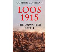 Loos 1915: The Unwanted Battle: 1 (The Great War Series)
